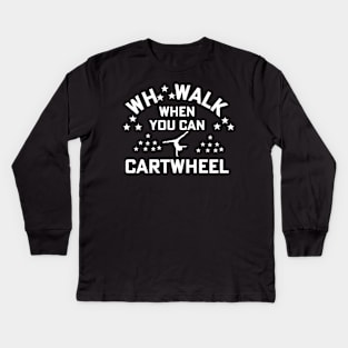 funny why walk when you can cartwheel Kids Long Sleeve T-Shirt